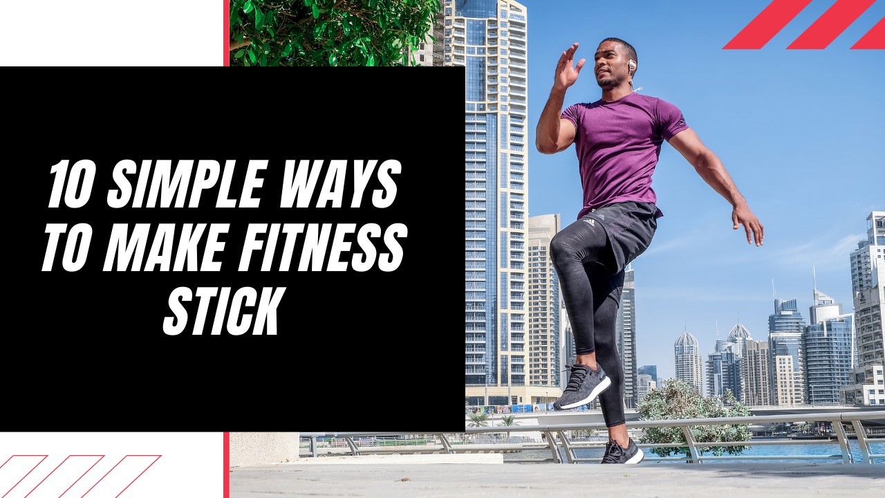 10 Simple Ways to Make Fitness Stick